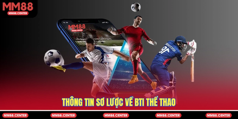Thông tin sơ lược về BTI thể thao